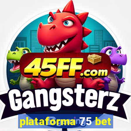 plataforma 75 bet